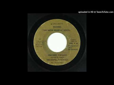 Rare Gospel 45 The Gospel Stylistics –  Somebody Is Bigger
