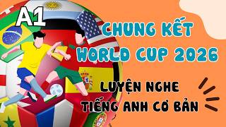 Luyện Nghe Tiếng Anh Cơ Bản (A1) | World Cup 2026 Ở Việt Nam | English Podcast