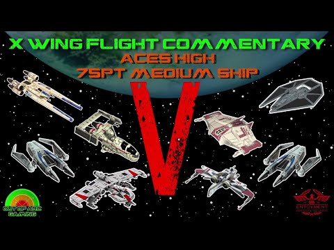 X Wing Flight Commentary - Game 42 Aces High Medium Ships