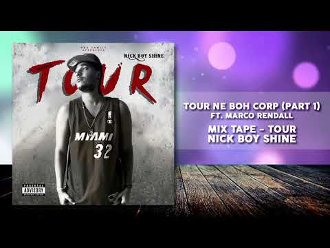 Tour ne boh corp (Part 1) - NiCk BoY ShInE Ft. Marco Rendall (Audio)