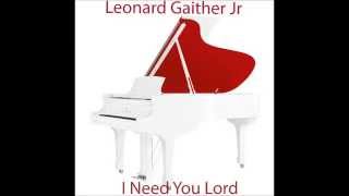 I need you Lord by Leonard Gaither