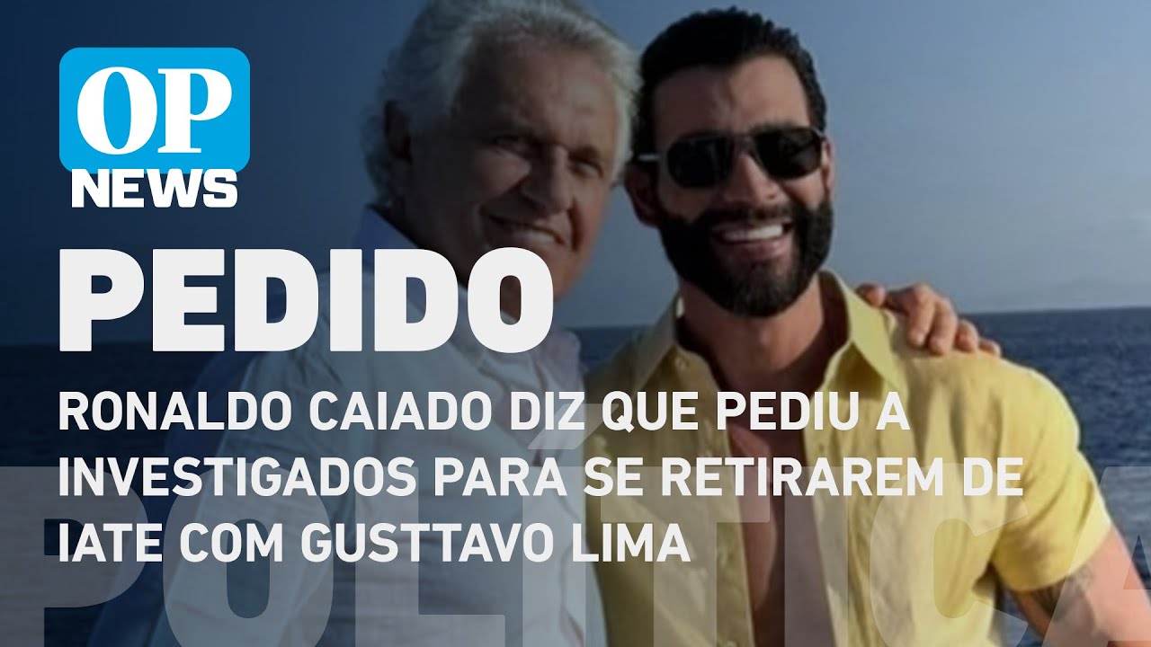 Ronaldo Caiado diz que pediu a investigados para se retirarem de iate com Gusttavo Lima |O POVO NEWS