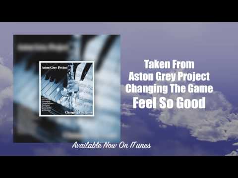 Smooth Jazz:  Aston Grey Project - Feel So Good **Like, Comment ,Share**