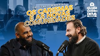 Os carismas e as novas Comunidades na visão de um psiquiatra COM DR ITALO MARSILI - PODCAST QCD
