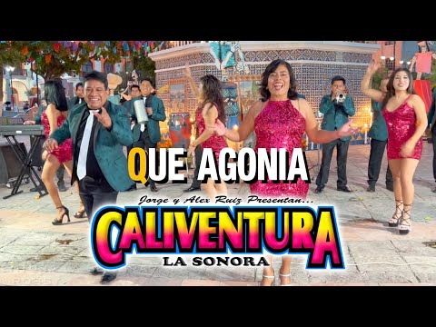 Que Agonia - Caliventura La Sonora
