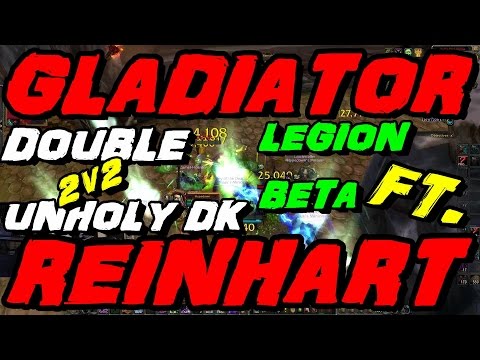 Legion Beta PVP - Double Unholy Dk 2v2 Mayhem - Ft. Multi-Glad Reinhart !