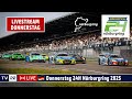 LIVE Donnerstag ADAC RAVENOL 24H Nürburgring 2025 Das Größte Autorennen Der Welt