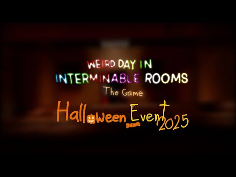 #Halloween Event 2025 - Weird Day In Interminable Rooms: The Game