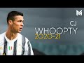 Cristiano Ronaldo ▪︎WHOOPTY ▪︎CJ - Mesmerising Skills And Goals 2020-21