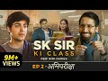 SK Sir Ki Class | EP2 - Agnipariksha | Watch in Hindi, Tamil or Telugu | The Viral Fever