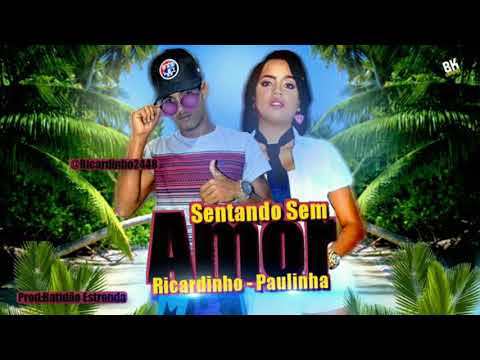 MC PAULINHA E MC RICARDINHO  - SENTANDO SEM AMOR (ÁUDIO OFICIAL)