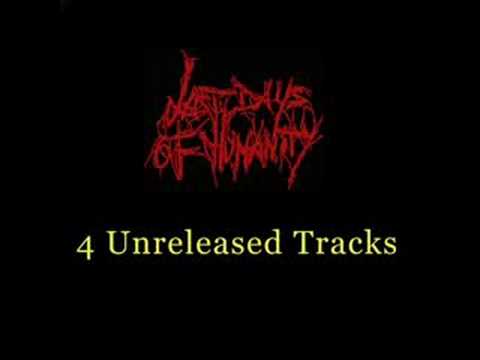 Last Days Of Humanity - 4 Unreleased Tracks