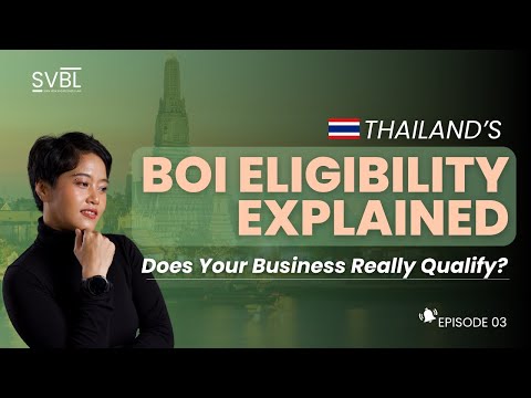Thailand BOI Eligibility: What Businesses Must Know Before Applying  (Ep 3)