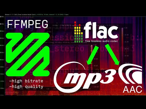Convert Audio like a PRO: FLAC to MP3 and AAC in High Quality format with ffmpeg