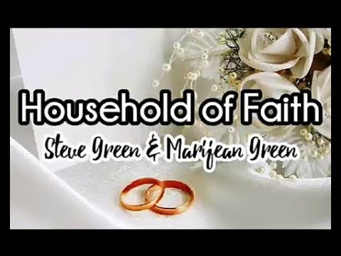 HOUSEHOLD OF FAITH (CHRISTIAN WEDDING SONG) LYRIC VIDEO BY STEVE GREEN AND MARIJEAN GREEN