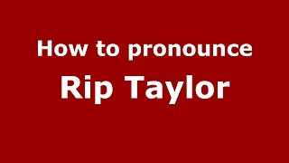 How to pronounce Rip Taylor