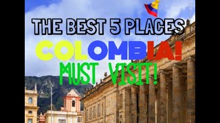 TOP 5 PLACES TO VISIT IN COLOMBIA | BEST CITIES IN COLOMBIA
