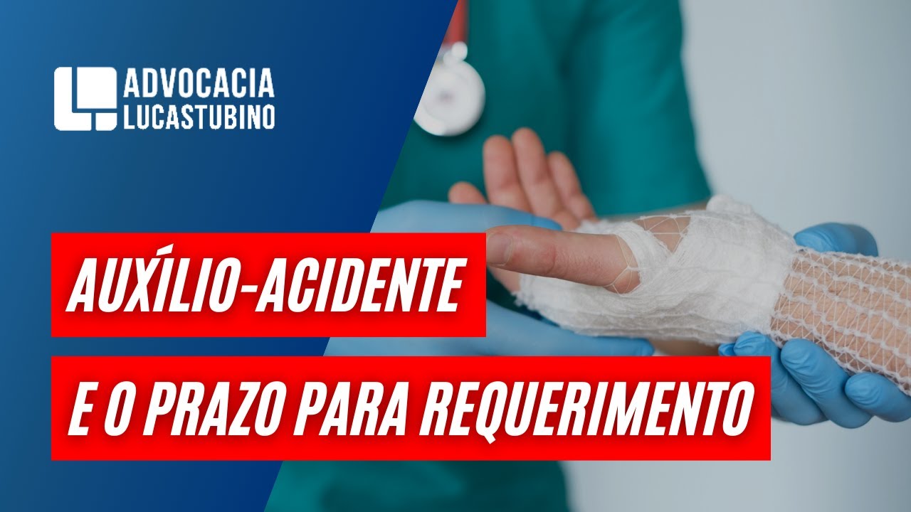 Auxílio Acidente e o prazo para Requerimento