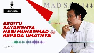 Download lagu Gus Baha : Begitu Sayangnya Nabi Muhammad  ﷺ  Kepada Umatnya mp3