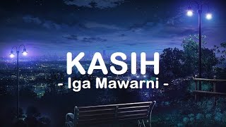 Download lagu Iga Mawarni__Kasih ( Lirik ) mp3 Download lagu Iga Mawarni__Kasih ( Lirik ) mp3