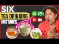 6 TEA DRINKING MISTAKES YOU Are MAKING TEA