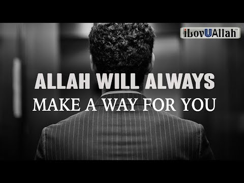 ALLAH WILL ALWAYS MAKE A WAY FOR YOU