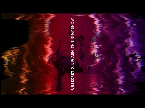 UNSECRET X LIV ASH - THIS IS MY SHOW [OFFICIAL AUDIO]