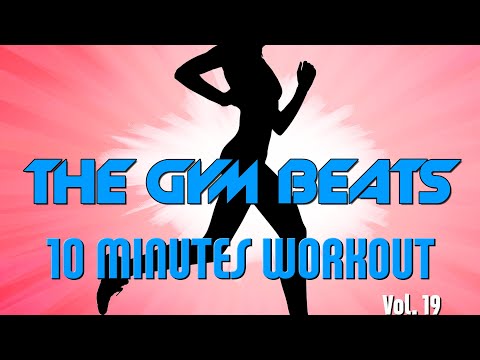 THE GYM BEATS 10-Minutes-Vol.19 #54, BEST WORKOUT MUSIC,FITNESS,MOTIVATION,SPORTS,AEROBIC,CARDIO