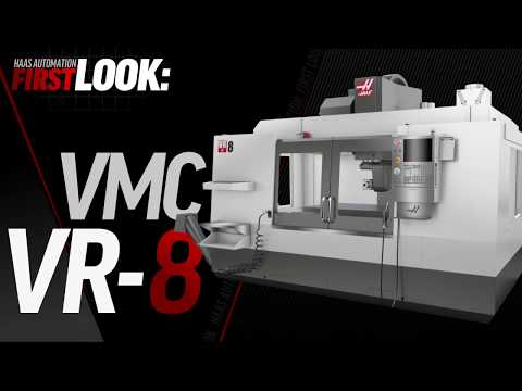 Haas VR-8 First Look - Haas Automation, Inc.