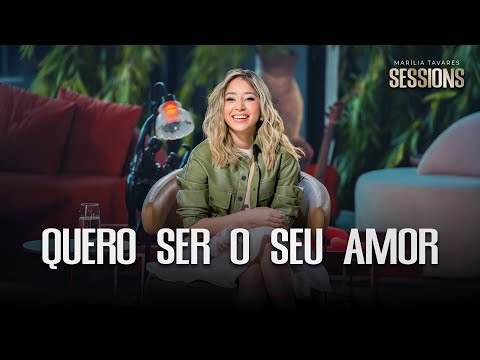 Marília Tavares - Quero Ser o Seu Amor - Marília Tavares Sessions
