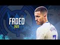 Eden Hazard ❯ Alan Walker - Faded • Skills & Goals 2022 | HD