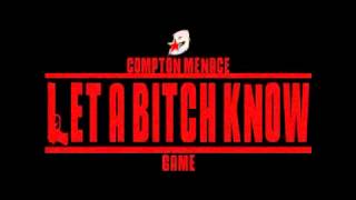 Compton Menace   Let A Bitch Know Ft  The Game