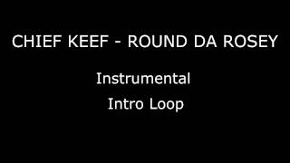 Chief Keef - Round Da Rosey - Instrumental (Intro Loop) [HD]