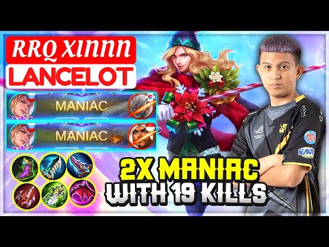 2x MANIAC With 19 Kills [ RRQ XIN Lancelot ] Xinnn - Mobile Legends