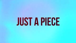 Just A Piece Music Video