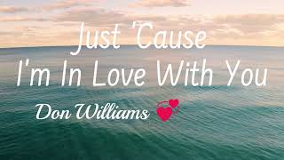 💞Just &#39;Cause I&#39;m In Love With You💞Don Williams #lyrics #lovesong @Chantertracks