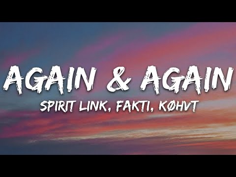 Spirit Link, Fakti, køhvt - Again & Again (Lyrics) [7clouds Release]