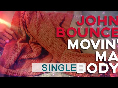 Movin' Ma Body - John Bounce