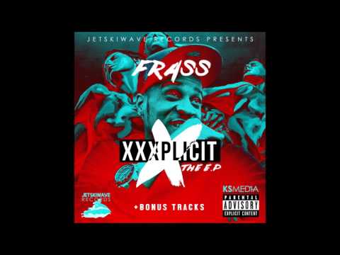 Frass - Gyal Yah lead (Xxxplicit Ep) Bonus Track