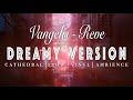 Vangelis Reve SLOWED REVERB Dreamy Version