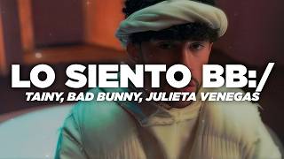 Tainy, Bad Bunny, Julieta Venegas - Lo Siento BB:/ (Letra) Tainy, Bad Bunny, Julieta Venegas - Lo Siento BB:/ (Letra)