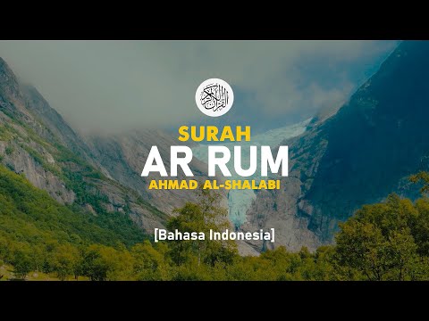 Surah Ar Rum - Ahmad Al-Shalabi [ 030 ] I Bacaan Quran Merdu