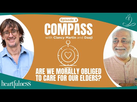 Duties towards the Elders | Daaji and Clancy Martin | Compass E04