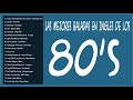 Las Mejores Baladas en Ingles de los 80 Mix - Romanticas Viejitas en Ingles 80's