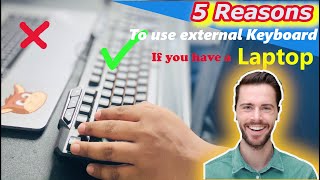 5 reasons to have an external keyboard for laptops.