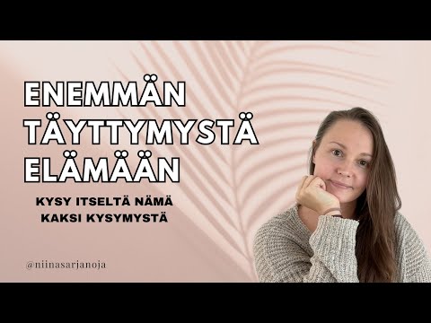 Enemmän TÄYTTYMYSTÄ elämään näillä kysymyksillä