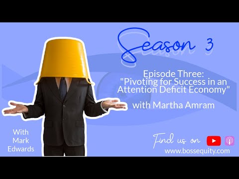 Season 3 - Episode 3: "Pivoting for Success in an Attention Deficit Economy" with Martha Amram