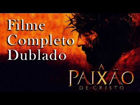 A Paixão de Cristo - Um Clássico do Cinema! Completo Dublado