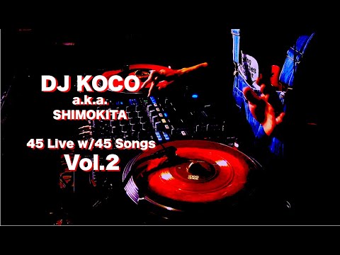 45 Live w/45 Songs Vol. 2 / DJ KOCO a.k.a. SHIMOKITA