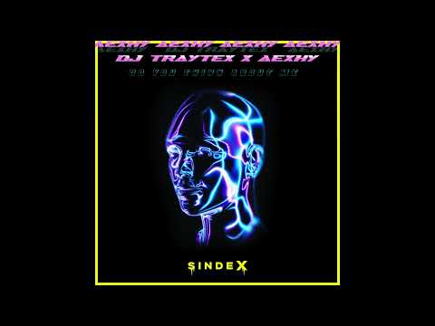 AEXHY x DJ Traytex - Do You Think About Me [SINDEX029]